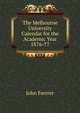 The Melbourne University Calendar for the Academic Year 1876-77., John Ferrrer 