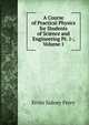A Course of Practical Physics for Students of Science and Engineering Pt. 1-, Volume 1, Ervin Sidney Ferry 