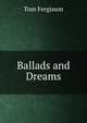 Ballads and Dreams, Tom Ferguson 