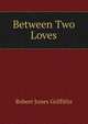 Between Two Loves, Robert Jones Griffiths 