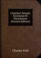 L'instinct Sexuel; ?volution Et Dissolution (French Edition), Charles Fere 