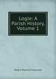 Logie: A Parish History, Volume 1, Robert Menzies Fergusson 