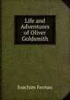 Life and Adventures of Oliver Goldsmith, Joachim Fernau 