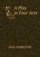 A Play in Four Acts, PAUL FERRESTER 