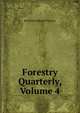Forestry Quarterly, Volume 4, Bernhard Eduard Fernow 