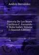 Historia De Los Reyes Catolicos C. Fernando Y Dona Isabel, Volume 1 (Spanish Edition), Andres Bernaldez 