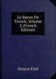Le Baron De Trenck, Volume 2 (French Edition), Octave Fere 