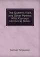 The Queen's Visit, and Other Poems: With Copious Historical Notes, Samuel Fergusson 