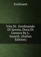 Vita Di . Ferdinando Di Savoia, Duca Di Genova By L. Isnardi. (Italian Edition), Ferdinand 