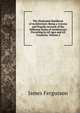 The Illustrated Handbook of Architecture: Being a Concise and Popular Account of the Different Styles of Architecture Prevailing in All Ages and All Countries, Volume 2, Fergusson James 