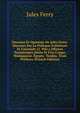 Discours Et Opinions De Jules Ferry: Discours Sur La Politque Exterieure Et Coloniale (2. Ptie.) Affaires Tunisiennes (Suite Et Fin) Congo. Madagascar. Egypte. Tonkin. Trois Prefaces (French Edition), Jules Ferry 