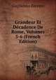 Grandeur Et Decadence De Rome, Volumes 5-6 (French Edition), Guglielmo Ferrero 