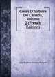 Cours D'histoire Du Canada, Volume 2 (French Edition), Jean-Baptiste-Antoine Ferland 