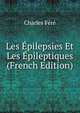 Les Epilepsies Et Les Epileptiques (French Edition), Charles Fere 