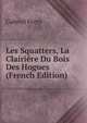 Les Squatters, La Clairiere Du Bois Des Hogues (French Edition), Gabriel Ferry 