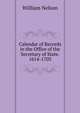 Calendar of Records in the Office of the Secretary of State. 1614-1703, Nelson, William 