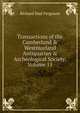 Transactions of the Cumberland & Westmorland Antiquarian & Archeological Society, Volume 11, Richard Saul Ferguson 