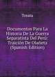 Documentos Para La Historia De La Guerra Separatista Del Peru: Traicion De Olaneta (Spanish Edition), Torata 