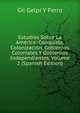 Estudios Sobre La America: Conquista, Colonizacion, Gobiernos Coloniales Y Gobiernos Independientes, Volume 2 (Spanish Edition), Gil Gelpi y Ferro 