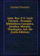 Adm. Rev. P. F. Lucii Ferraris . Prompta Bibliotheca Canonica, Juridica, Moralis, Theologica: Inf.-Me (Latin Edition), Lucius Ferraris 