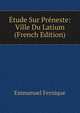 Etude Sur Preneste: Ville Du Latium (French Edition), Emmanuel Fernique 