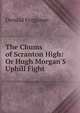 The Chums of Scranton High: Or Hugh Morgan'S Uphill Fight, Donald Ferguson 