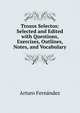 Trozos Selectos: Selected and Edited with Questions, Exercises, Outlines, Notes, and Vocabulary, Arturo Fernandez 