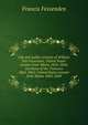 Life and public services of William Pitt Fessenden, United States senator from Maine 1854-1864; secretary of the Treasury 1864-1865; United States senator from Maine 1865-1869, Francis Fessenden 