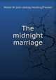 The midnight marriage, Walter W. [old catalog heading] Fessler 