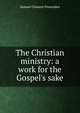 The Christian ministry: a work for the Gospel's sake, Samuel Clement Fessenden 