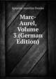 Marc-Aurel, Volume 3 (German Edition), Ignatius Aurelius Fessler 