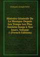 Histoire G?n?rale De La Musique Depuis Les Temps Les Plus Anciens Jusqu'? Nos Jours, Volume 1 (French Edition), Francois-Joseph Fetis 