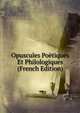 Opuscules Poetiques Et Philologiques (French Edition), 