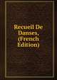 Recueil De Danses, (French Edition), 