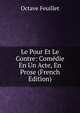 Le Pour Et Le Contre: Comedie En Un Acte, En Prose (French Edition), Feuillet Octave 