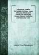 A Practical Treatise On Soluble Or Water Glass, Silicates of Soda and Potash: For Silicifying Stones, Mortar, Concrete, and Hydraulic Lime ., Lewis Feuchtwanger 
