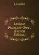 Lexique Francais-Grec . (French Edition), L Feuillet 