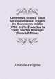 Lamennais Avant L'"Essai Sur L'indiff?rence" D'apr?s Des Documents In?dits (1782-1817): ?tude Sur Sa Vie Et Sur Ses Ouvrages (French Edition), Anatole Feugere 