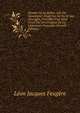 ?tienne De La Bo?tie, Ami De Montaigne: ?tude Sur Sa Vie Et Ses Ouvrages, Pr?c?d?e D'un Coup D'oeil Sur Les Origines De La Litt?rature Fran?aise (French Edition), Leon Jacques Feugere 