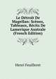 Le Detroit De Magellan: Scenes, Tableaux, Recits De Lamerique Australe (French Edition), Henri Feuilleret 