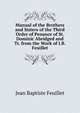 Manual of the Brothers and Sisters of the Third Order of Penance of St. Dominic Abridged and Tr. from the Work of J.B. Feuillet., Jean Baptiste Feuillet 
