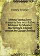 Monna Vanna; lyric drama in four acts & five tableaux by Maurice Maeterlinck. English version by Claude Aveling, Henry Fevrier 