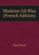 Madame Gil Blas (French Edition), Feval Paul 