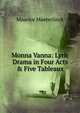 Monna Vanna: Lyric Drama in Four Acts & Five Tableaux, Maurice Maeterlinck 