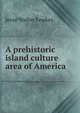 A prehistoric island culture area of America, Fewkes Jesse Walter 