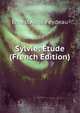 Sylvie: Etude (French Edition), Ernest Aime Feydeau 