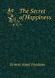 The Secret of Happiness, Ernest Aime Feydeau 