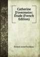 Catherine D'overmeire: ?tude (French Edition), Ernest Aime Feydeau 