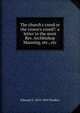 The church's creed or the crown's creed?: a letter to the most Rev. Archbishop Manning, etc., etc., Edmund S. 1819-1894 Ffoulkes 