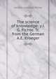 The science of knowledge: y J.G. Fichte. Tr. from the German A.E. Kroeger, Fichte Johann Gottlieb 